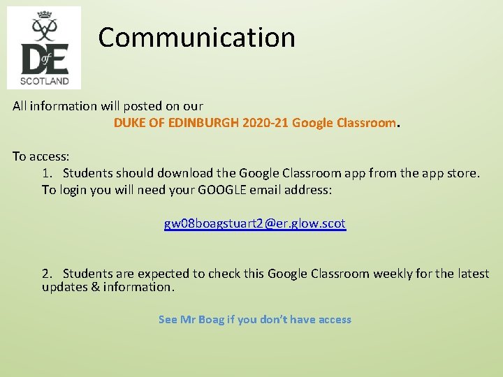 Communication All information will posted on our DUKE OF EDINBURGH 2020 -21 Google Classroom.