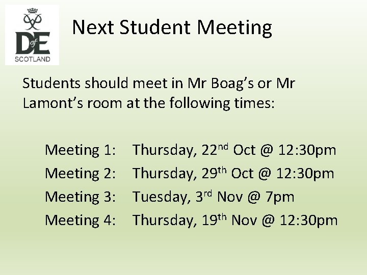 Next Student Meeting Students should meet in Mr Boag’s or Mr Lamont’s room at