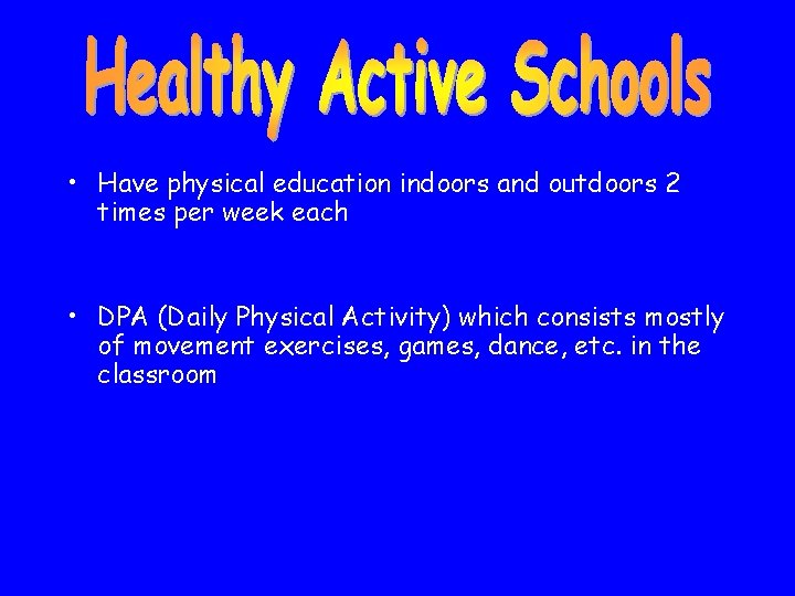  • Have physical education indoors and outdoors 2 times per week each •