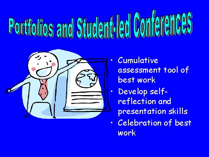  • Cumulative assessment tool of best work • Develop selfreflection and presentation skills