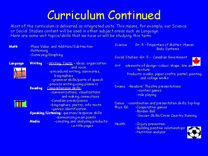 Curriculum Continued Most of the curriculum is delivered as integrated units. This means, for