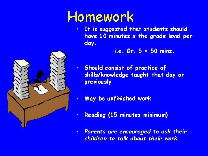 Homework • It is suggested that students should have 10 minutes x the grade