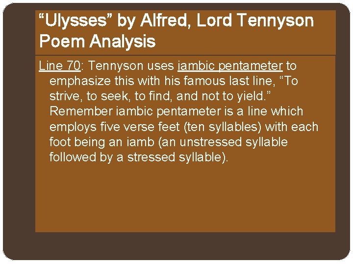 “Ulysses” by Alfred, Lord Tennyson Poem Analysis Line 70: Tennyson uses iambic pentameter to