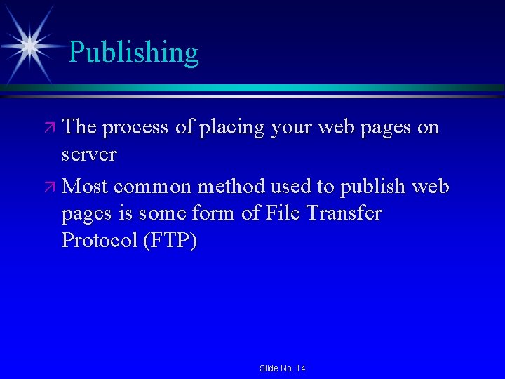 Publishing ä The process of placing your web pages on server ä Most common Publishing ä The process of placing your web pages on server ä Most common