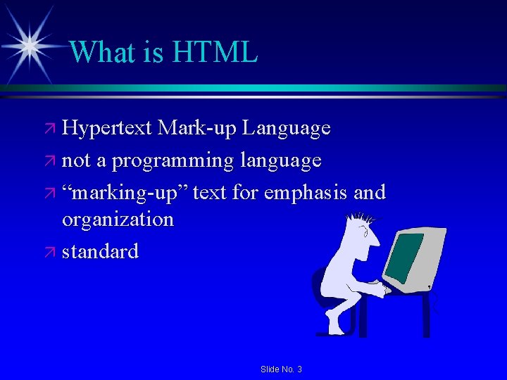 What is HTML ä Hypertext Mark-up Language ä not a programming language ä “marking-up” What is HTML ä Hypertext Mark-up Language ä not a programming language ä “marking-up”