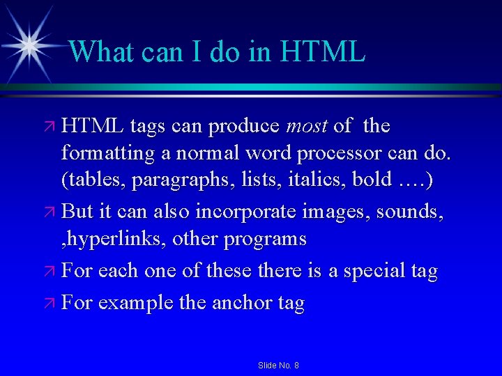 What can I do in HTML ä HTML tags can produce most of the What can I do in HTML ä HTML tags can produce most of the