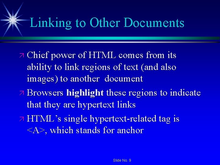 Linking to Other Documents ä Chief power of HTML comes from its ability to Linking to Other Documents ä Chief power of HTML comes from its ability to