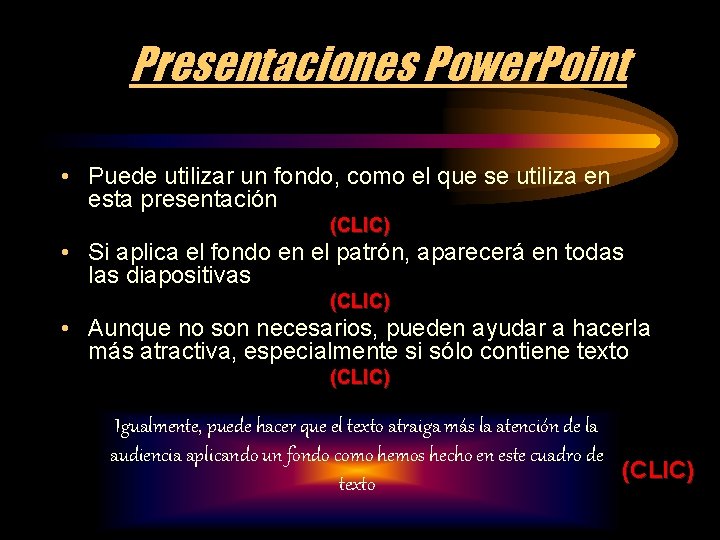 Presentaciones Power. Point • Puede utilizar un fondo, como el que se utiliza en