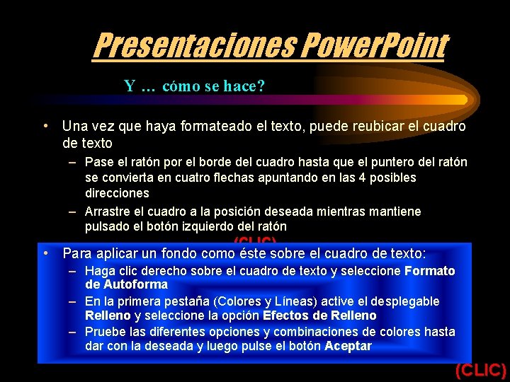 Presentaciones Power. Point Y … cómo se hace? • Una vez que haya formateado