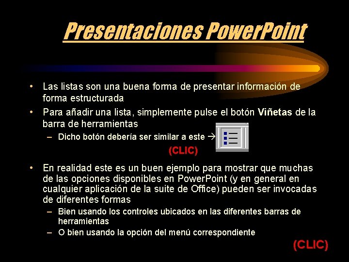 Presentaciones Power. Point • Las listas son una buena forma de presentar información de