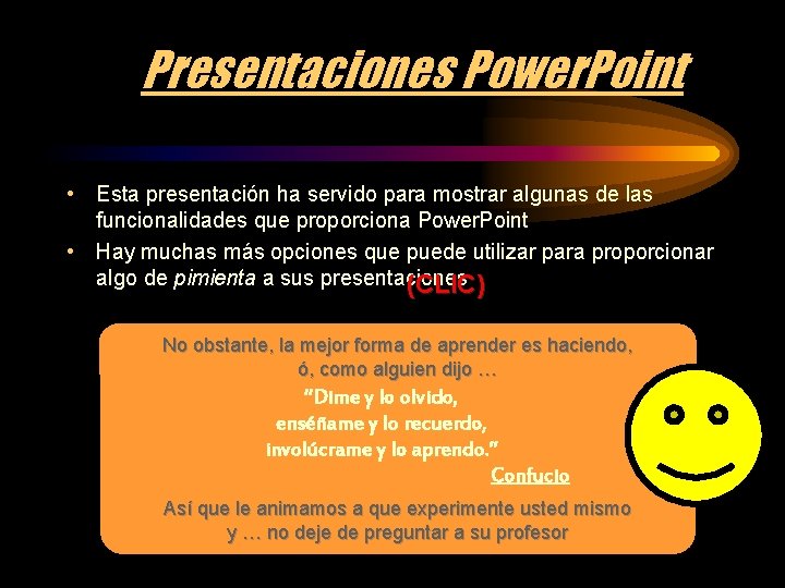 Presentaciones Power. Point • Esta presentación ha servido para mostrar algunas de las funcionalidades