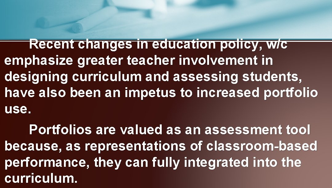 Recent changes in education policy, w/c emphasize greater teacher involvement in designing curriculum and