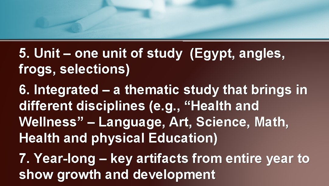 5. Unit – one unit of study (Egypt, angles, frogs, selections) 6. Integrated –