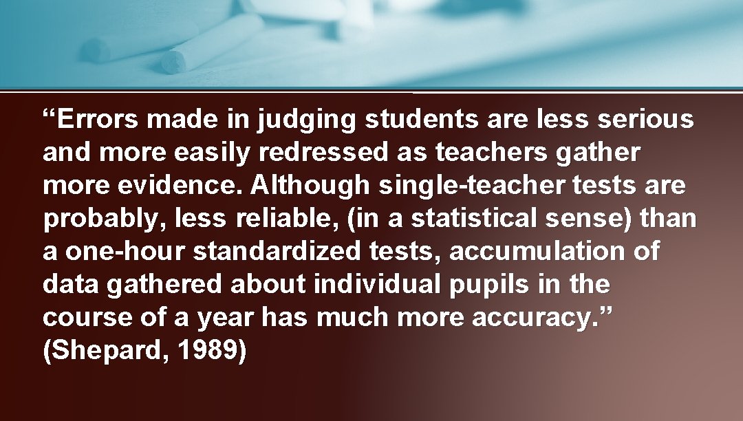 “Errors made in judging students are less serious and more easily redressed as teachers