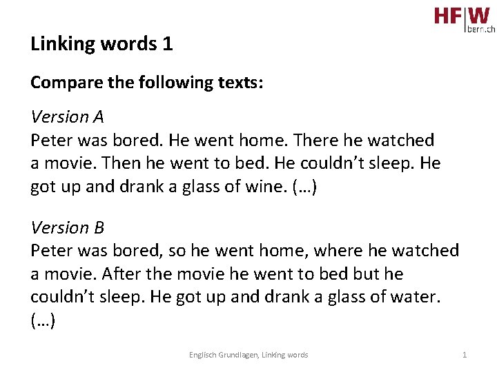 Linking words 1 Compare the following texts: Version A Peter was bored. He went