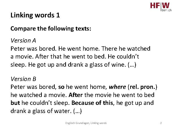 Linking words 1 Compare the following texts: Version A Peter was bored. He went