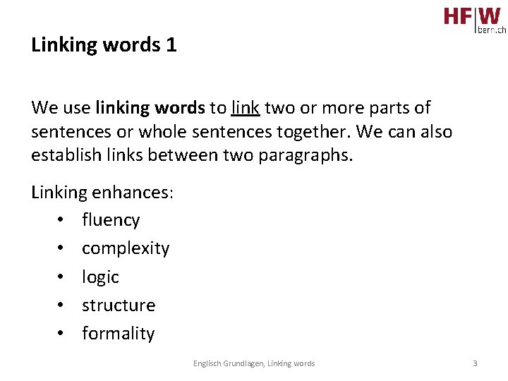 Linking words 1 We use linking words to link two or more parts of