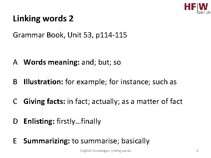 Linking words 2 Grammar Book, Unit 53, p 114 -115 A Words meaning: and;