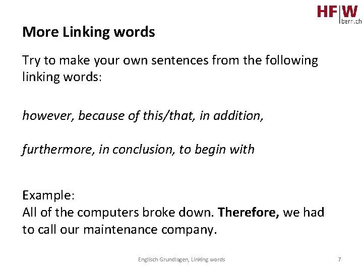 More Linking words Try to make your own sentences from the following linking words: