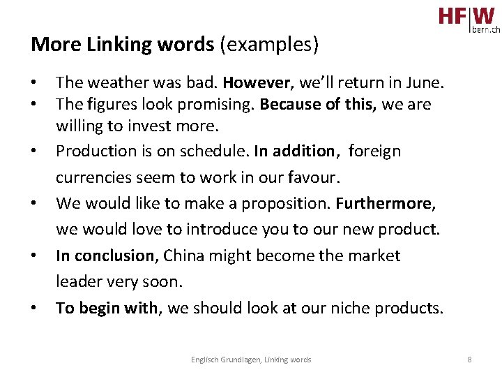 More Linking words (examples) • • • The weather was bad. However, we’ll return