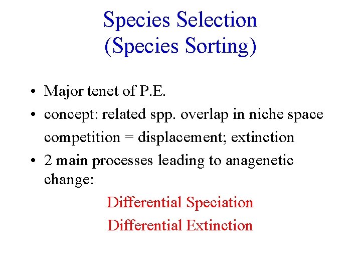 Species Selection (Species Sorting) • Major tenet of P. E. • concept: related spp.