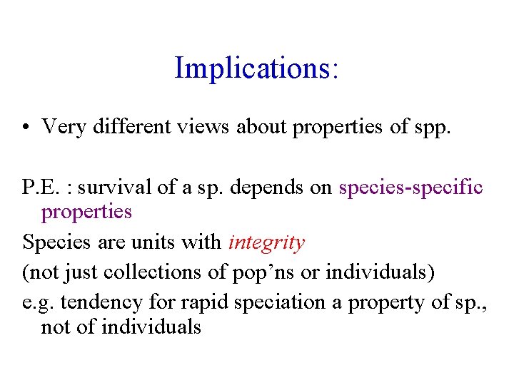 Implications: • Very different views about properties of spp. P. E. : survival of