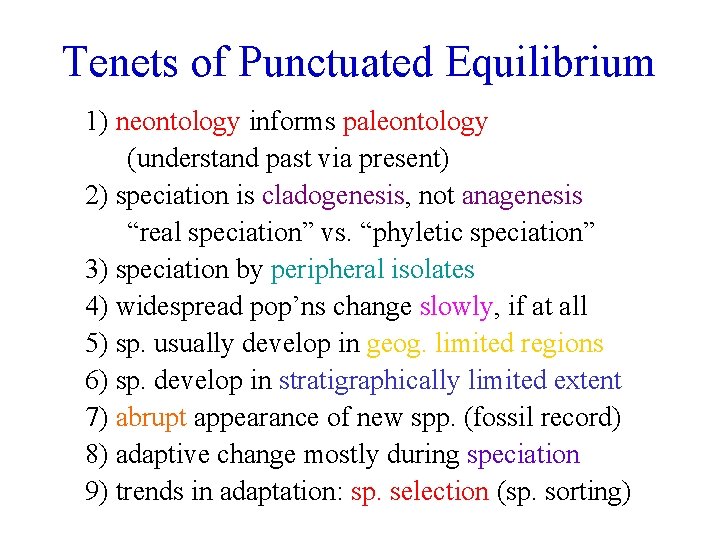 Tenets of Punctuated Equilibrium 1) neontology informs paleontology (understand past via present) 2) speciation