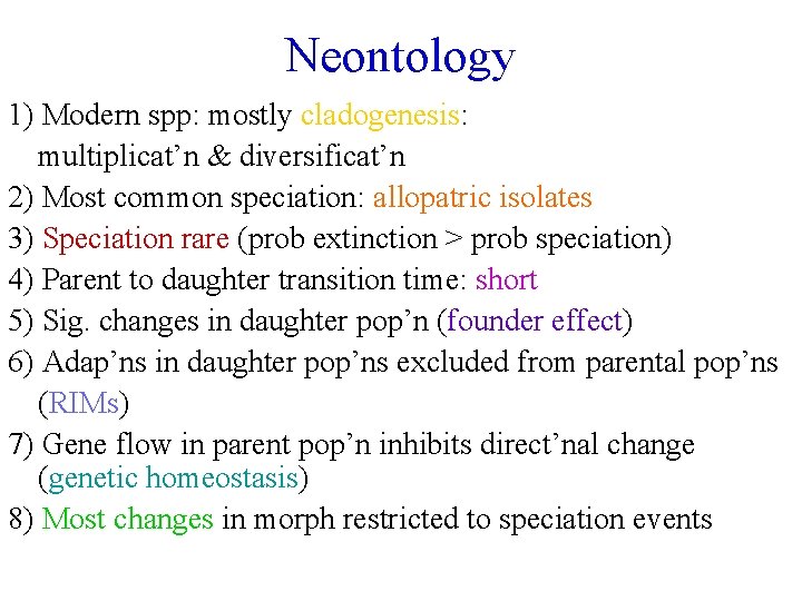 Neontology 1) Modern spp: mostly cladogenesis: multiplicat’n & diversificat’n 2) Most common speciation: allopatric