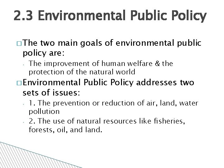 2. 3 Environmental Public Policy � The two main goals of environmental public policy
