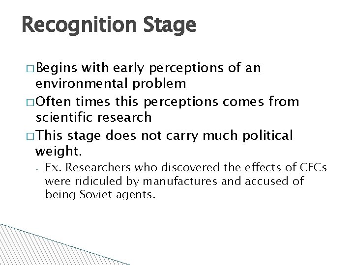 Recognition Stage � Begins with early perceptions of an environmental problem � Often times