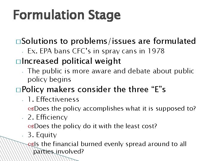 Formulation Stage � Solutions ◦ Ex. EPA bans CFC’s in spray cans in 1978