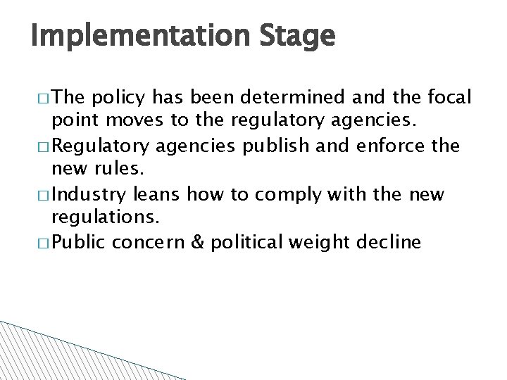 Implementation Stage � The policy has been determined and the focal point moves to