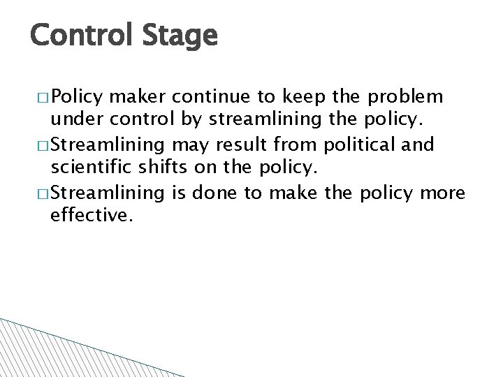 Control Stage � Policy maker continue to keep the problem under control by streamlining