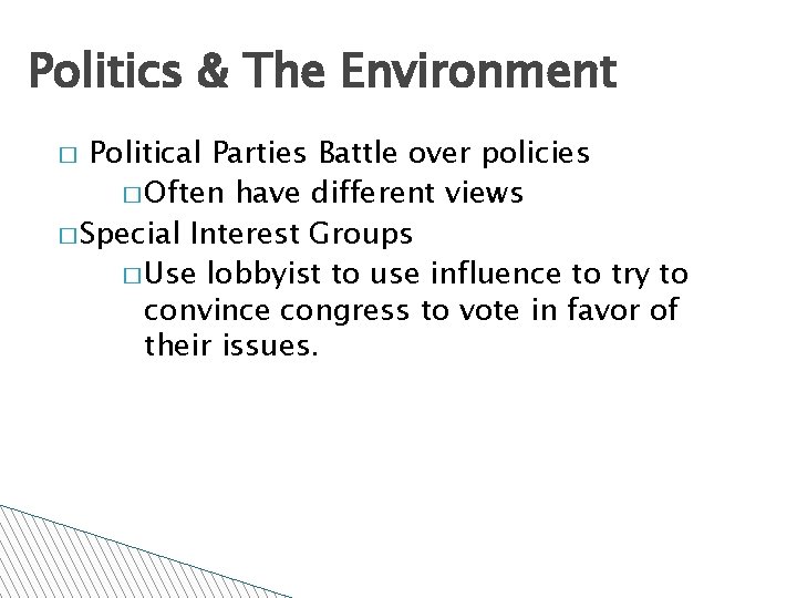 Politics & The Environment Political Parties Battle over policies � Often have different views