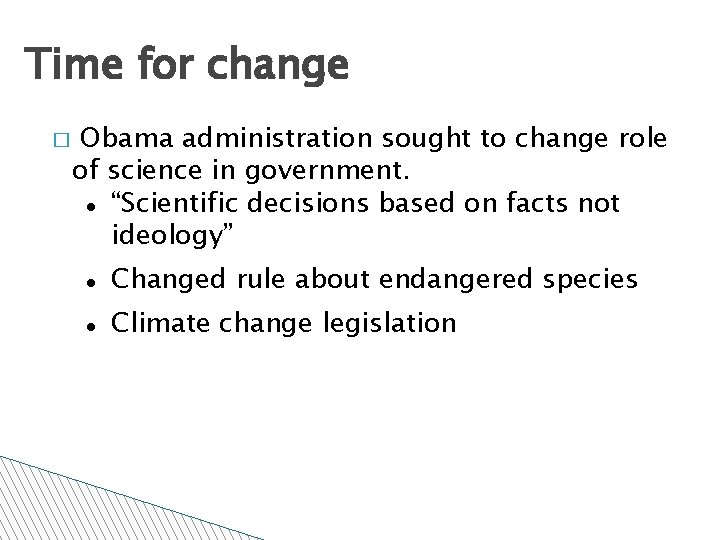 Time for change � Obama administration sought to change role of science in government.