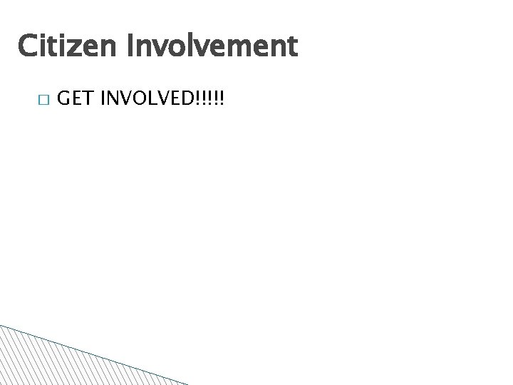 Citizen Involvement � GET INVOLVED!!!!! 