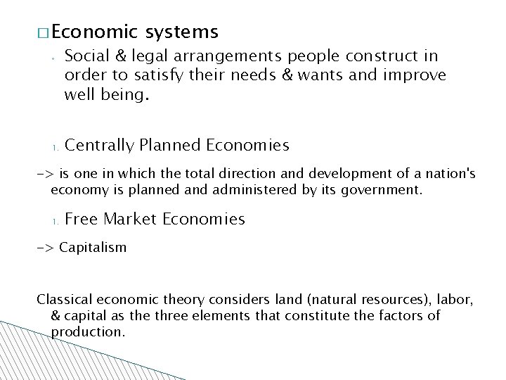 � Economic ◦ 1. systems Social & legal arrangements people construct in order to