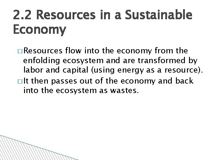 2. 2 Resources in a Sustainable Economy � Resources flow into the economy from