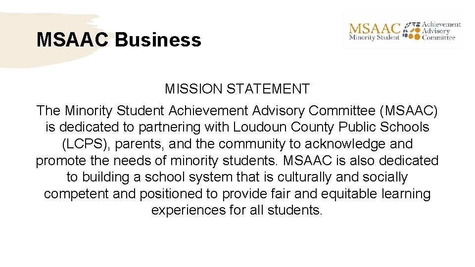 MSAAC Business MISSION STATEMENT The Minority Student Achievement Advisory Committee (MSAAC) is dedicated to