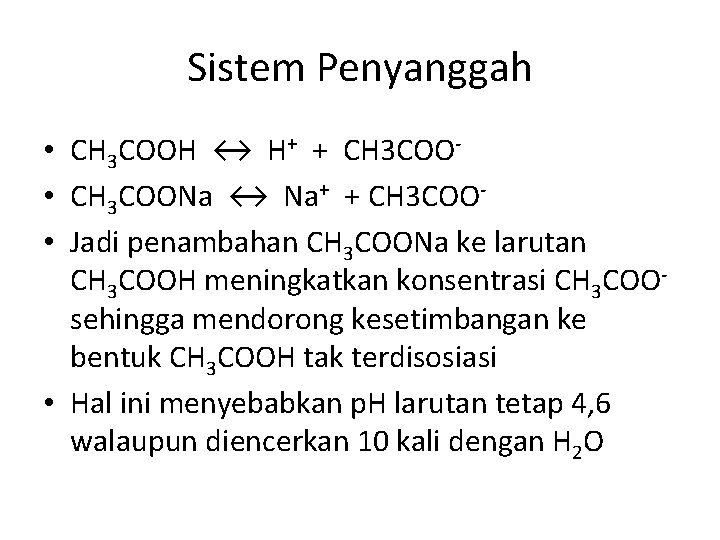 Sistem Penyanggah • CH 3 COOH ↔ H+ + CH 3 COO • CH
