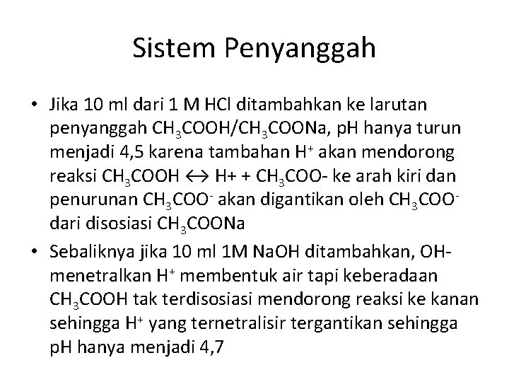 Sistem Penyanggah • Jika 10 ml dari 1 M HCl ditambahkan ke larutan penyanggah