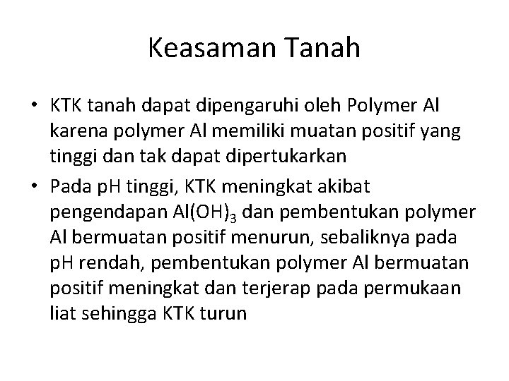 Keasaman Tanah • KTK tanah dapat dipengaruhi oleh Polymer Al karena polymer Al memiliki