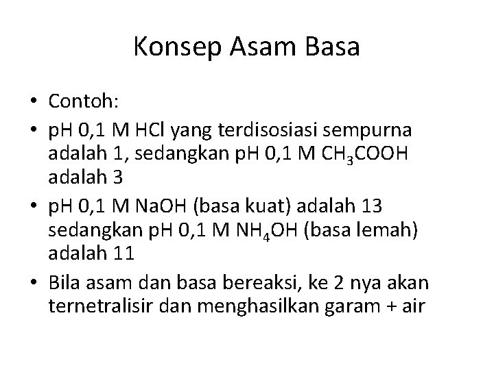 Konsep Asam Basa • Contoh: • p. H 0, 1 M HCl yang terdisosiasi