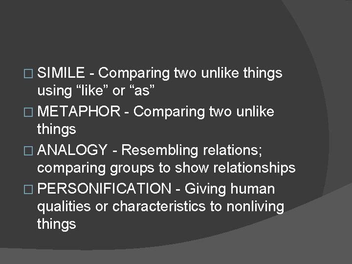 � SIMILE - Comparing two unlike things using “like” or “as” � METAPHOR - � SIMILE - Comparing two unlike things using “like” or “as” � METAPHOR -