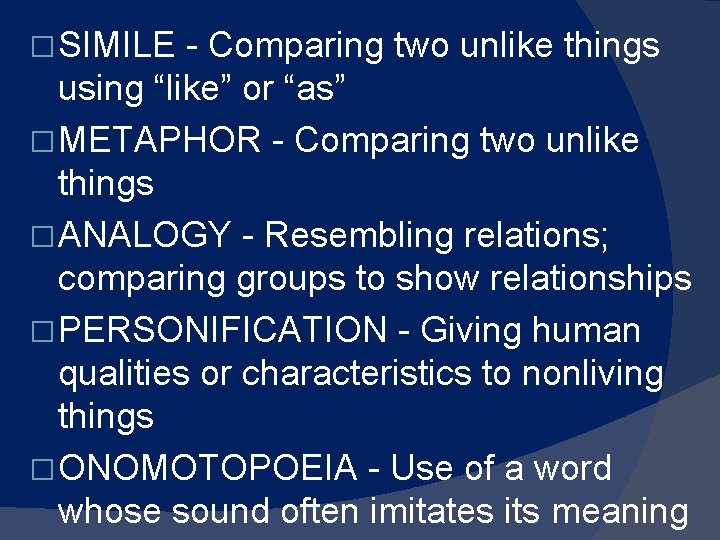 � SIMILE - Comparing two unlike things using “like” or “as” � METAPHOR - � SIMILE - Comparing two unlike things using “like” or “as” � METAPHOR -
