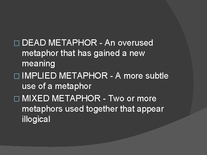 � DEAD METAPHOR - An overused metaphor that has gained a new meaning � � DEAD METAPHOR - An overused metaphor that has gained a new meaning �