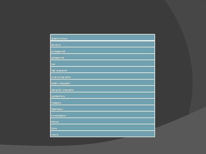 anachronism allusion protagonist antagonist foil flat character round character static character dynamic character symbolism anachronism allusion protagonist antagonist foil flat character round character static character dynamic character symbolism