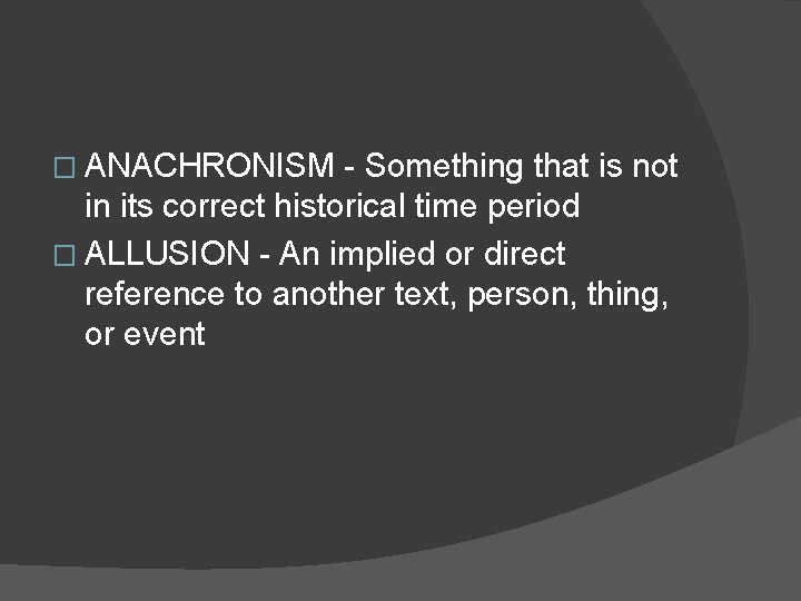 � ANACHRONISM - Something that is not in its correct historical time period � � ANACHRONISM - Something that is not in its correct historical time period �