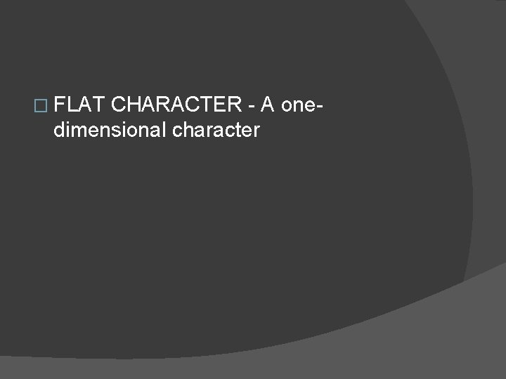 � FLAT CHARACTER - A onedimensional character  � FLAT CHARACTER - A onedimensional character