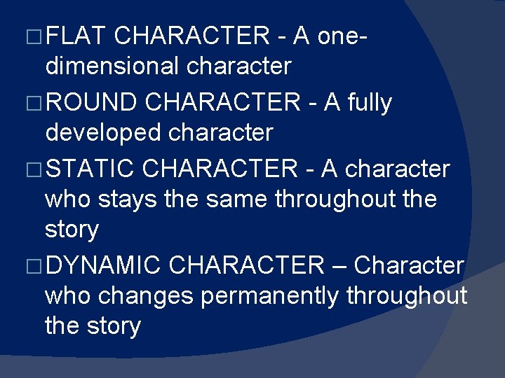 � FLAT CHARACTER - A onedimensional character � ROUND CHARACTER - A fully developed � FLAT CHARACTER - A onedimensional character � ROUND CHARACTER - A fully developed